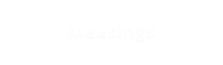 Meetings